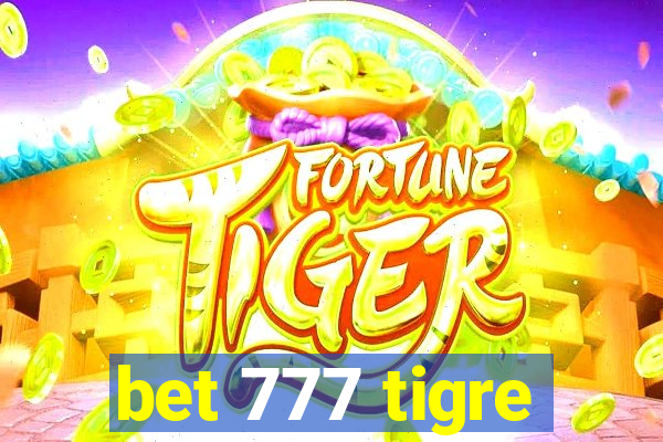 bet 777 tigre